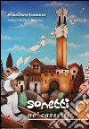 Sonetti ne' cassetti. Testo in dialetto senese libro di Vannoni Francesco