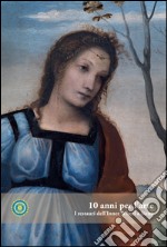 10 anni per l'arte. I restauri dell'Inner Whell a Siena libro