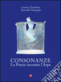 Consonanze. La poesia incontra l'arpa. Con CD audio