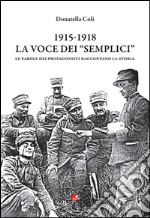 1915-1918. La voce dei «semplici». Le parole dei protagonisti raccontano la storia