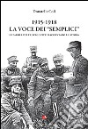 1915-1918. La voce dei «semplici». Le parole dei protagonisti raccontano la storia libro