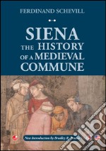 Siena. The history of a medieval commune libro