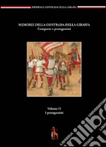 Memorie della contrada della giraffa. Comparse e protagonisti. Vol. 2: I protagonisti