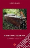 Un quaderno rosso bordò. Antologia di chi non sono stato libro di Mearini Paolo