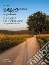 La Via Francigena in Toscana con gli occhi aperti. Ediz. italiana e inglese libro