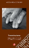 Femmina terra. L'amore, le passioni e le lotte nella Montalcino mezzadrile libro