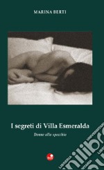 I segreti di Villa Esmeralda. Donne allo specchio libro