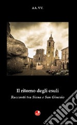 Il ritorno degli esuli. Racconti tra Siena e San Ginesio libro