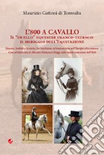 L'800 a cavallo. Il «duello» equestre franco-tedesco: il meriggio dell'equitazione libro