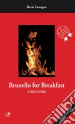 Brunello for breakfast. A true story libro