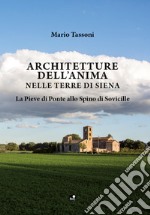 Architetture dell'anima nelle terre di Siena. La Pieve di Ponte allo Spino di Sovicille libro