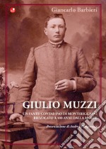 Giulio Muzzi. Un fante-contadino di Monteriggioni, rievocato a 100 anni dalla morte libro