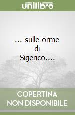 ... sulle orme di Sigerico....