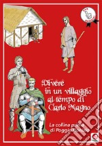 Vivere in un villaggio al tempo di Carlo Magno. La collina prima di Poggio Bonizio libro