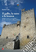 Il gallo, la torre e la branca. Indagine storica e iconografica dei due stemmi di Castellina in Chianti libro