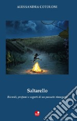 Saltarello. Ricordi, profumi e segreti di un passato rinnegato libro