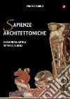 Sapienze architettoniche. Massoneria antica in terra di Siena libro