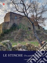 Le Stinche. Un castello nel Chianti. Ediz. illustrata libro