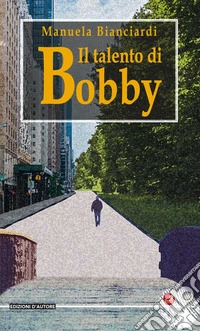 Il talento di Bobby libro