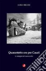 Quarantotto ore per Casati libro