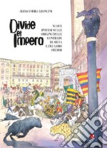 Divide et impera. Nuove ipotesi sulle origini delle contrade di Siena e dei loro stemmi libro