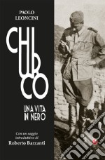 Chiurco. Una vita in nero libro