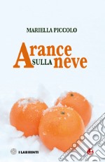 Arance sulla neve e altri racconti libro