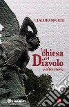 La chiesa del diavolo e altre storie libro di Bocchi Claudio