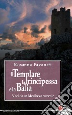 Il templare, la principessa e la balia. Voci da un medioevo surreale