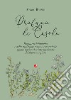 Profumo di Casole. Ricettario di famiglia e della tradizione toscana con qualche spunto nazionale e internazionale del buon mangiare libro