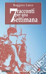 7 racconti per una settimana libro