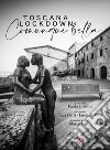 Toscana Lockdown. Comunque bella libro di Ciampi P. (cur.)