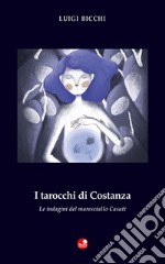 I tarocchi di Costanza. Le indagini del maresciallo Casati libro