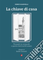 La chiave di casa. Testo senese libro