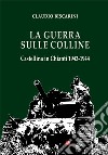 La guerra sulle colline. Castellina in Chianti 1943-1944 libro