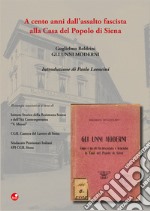 Gli Unni moderni. A cento anni dall'assalto fascista alla Casa del Popolo di Siena libro