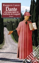 Dante e la strana morte di Guilberto da Groppoli libro