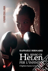 Il senso di Helen per l'infinito. I fighters hanno la loro eroina libro