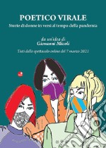 Poetico virale. Storie di donne in versi al tempo della pandemia libro