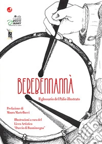 Berebennannà. Il glossario del Palio illustrato libro