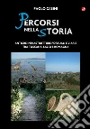 Percorsi nella storia. Antiche infrastrutture portuali e viarie tra Toscana, Lazio e Romagna libro di Casini Paolo