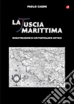 La Tuscia marittima. Ricostruzione di un portolano antico libro