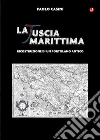 La Tuscia marittima. Ricostruzione di un portolano antico libro di Casini Paolo