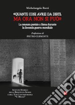 «Quante cose avrei da dirti. Ma ora non si può». La censura postale a Siena durante la Seconda guerra mondiale libro