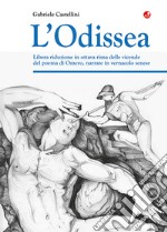 L'Odissea. Libera riduzione in ottava rima delle vicende del poema di Omero, narrate in vernacolo senese libro