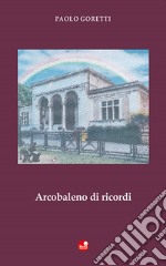 Arcobaleno di ricordi libro