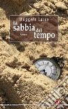 La sabbia del tempo libro di Larco Ruggero