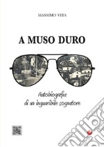 A muso duro. Autobiografia di un inguaribile sognatore. Con QR code libro