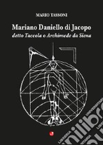 Mariano Daniello di Jacopo detto Taccola o Archimede da Siena libro