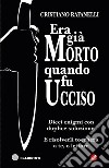 Era già morto quando fu ucciso. Dieci enigmi con duplice soluzione. E risolverli toccherà a te, o lettore libro